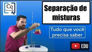 SEPARAÇÃO DE MISTURAS - TUDO O QUE VOCÊ PRECISA SABER
