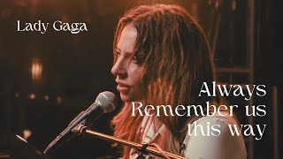 Download lagu Always Remember Us This Way - Lady Gaga (Lyrics) mp3 Download lagu Always Remember Us This Way - Lady Gaga (Lyrics) mp3