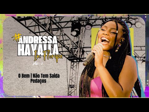 Andressa Hayalla in Floripa, Vol.1 (Ao Vivo) - O bem/ Não tem saída / Pedaços