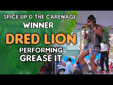 Dred Lion - Grease It - Wins Spice Up the Carenage