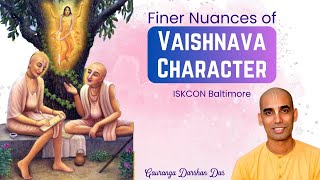 Finer Nuances of Vaishnava Character | Gauranga Darshan Das | ISKCON Baltimore