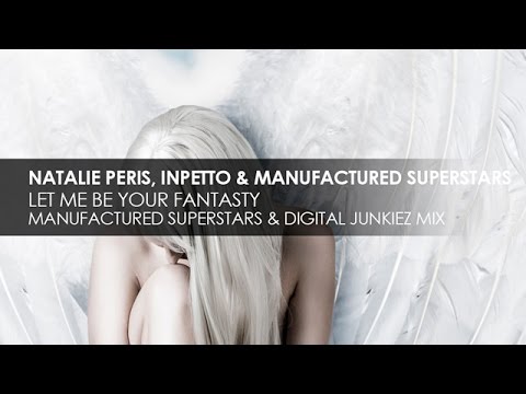 Natalie Peris, Inpetto & Manufactured Superstars - Let Me Be Your Fantasy (MF & Digital Junkiez Mix)