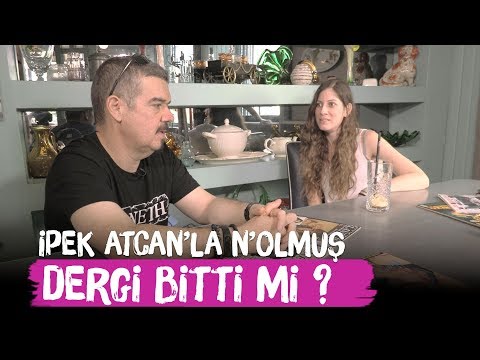 Dergi Bitti Mi? - İpek Atcan'la N'olmuş - Tolga Akyıldız