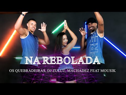 Na Rebolada - Os Quebradeiras, DJ Zullu, Machadez feat Mousik | COREOGRAFIA - FREEDANCE