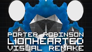 Porter Robinson - Lionhearted【ＶＩＳＵＡＬ ＲＥＭＡＫＥ】