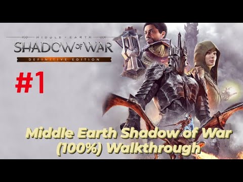 Middle Earth Shadow of War Definitive Edition (100%) Walkthrough Part 1