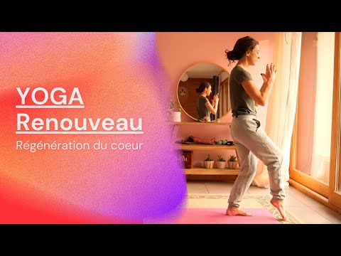 YOGA RENOUVEAU #régénération du Coeur #yogadébutant