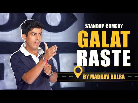 GALAT RASTE | STANDUP COMEDY BY MADHAV KALRA