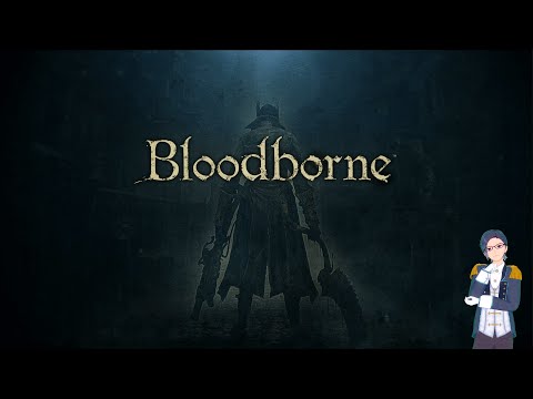 Virtual Youtuber Plays Bloodborne Poorly pt. 9 - The Old Hunters (Blind), Lady Maria, Rakuyo