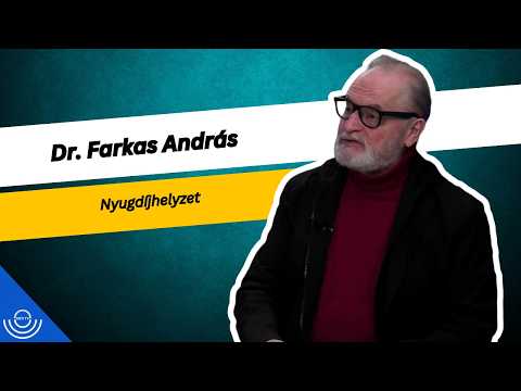 Pirkadat: Dr. Farkas András – Nyugdíjhelyzet
