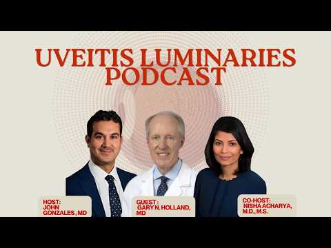 Uveitis Luminaries Podcast — Gary N. Holland, MD