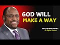 God Will Make A Way For You ! " | Myles Munroe Teachings . #GodsPerfectTiming,#GodsPerfectTiming