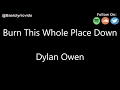 Dylan Owen - Burn This Whole Place Down (Lyrics)