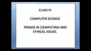 👆Class XI Sub : Computer Science.Chapter: Trends in computing and ethical issues. Teacher:Roselin