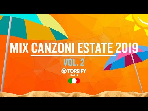 MIX ESTATE 2019 Vol.2 | Le migliori Hit - 1h di musica by Topsify Italia