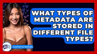 Download the video "What Types Of Metadata Are Stored In Different File Types? - Everyday-Networking"