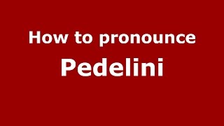 How to pronounce Pedelini