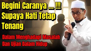 Download lagu BEGINI CARANYA AGAR HATI TETAP TENANG DALAM MENGHADAPI UJIAN HIDUP | Ustadz Adi Hidayat mp3