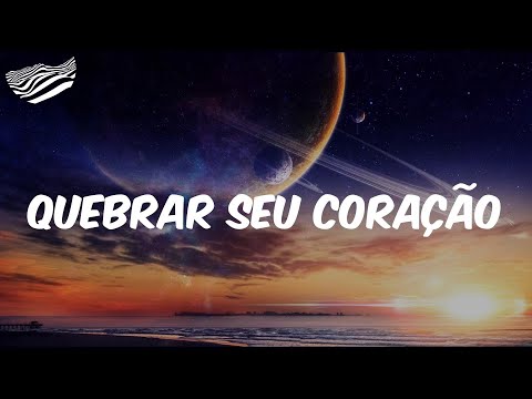 Lexa  - Quebrar Seu Coração (feat. Luísa Sonza)  - Letra