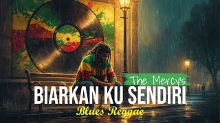 Download lagu BIARKAN KU SENDIRI - THE MERCY'S (BLUES REGGAE COVER) mp3