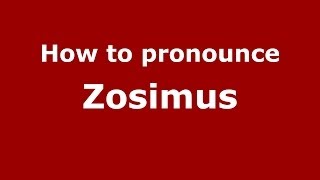 How to pronounce Zosimus