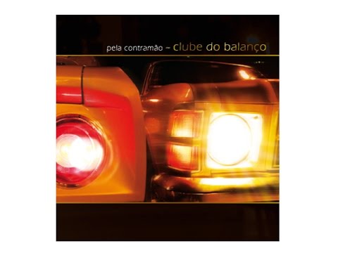 Pela Contramão - Clube do Balanço - Full Album