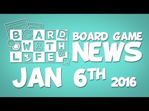 Board with Life: News - January 6th - Board Game and Tabletop News