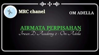 Download lagu Air Mata Perpisahan karaoke - Irwan D'Academy 2 - OM ADELLA (@MRC chanel) mp3