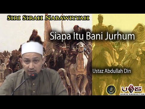 Siri 2 | siapa itu Bani Jurhum | Ustaz Abdullah DIn