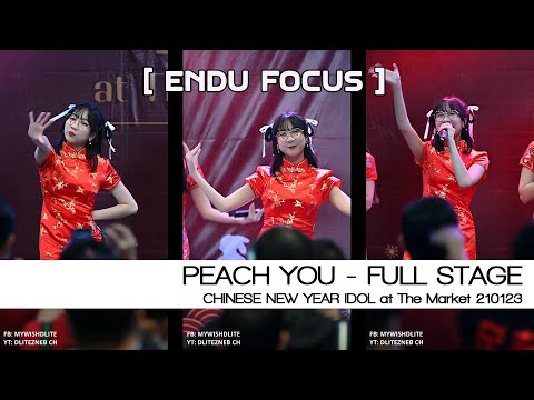 [ ENDU Focus ] PEACH YOU - Fullstage l CHINESE NEW YEAR IDOL at The Market 210123