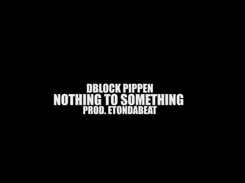 Dblock Pippen - Nothing to Something (Official Video) | DIR 4QKP