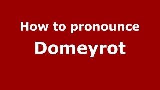 How to pronounce Domeyrot