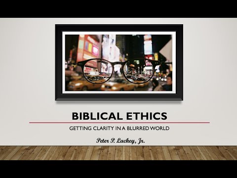 Biblical Ethics: Week-3: Ethical Options—Secular Humanist vs. Biblical approaches