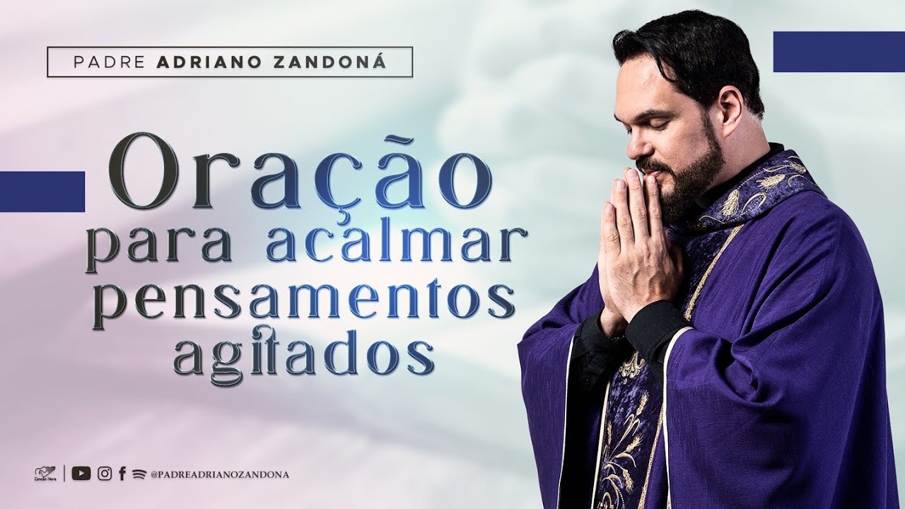 Oração para acalmar os pensamentos agitados | Padre Adriano Zandoná
