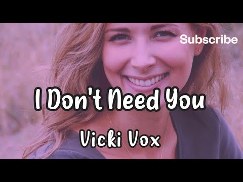 I Don't Need U - Vicki Vox, Lyrics/Lyric Video (@K.D.MusicandInspiration)