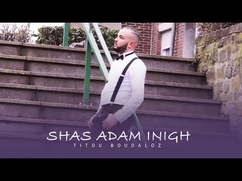 Titou Boudaloz - Shas Adam Inigh (Official Music Video)