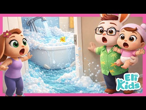 Bath Flooding, Bubbles Everywhere! What Happened? Eli Kids Nursery Rhymes