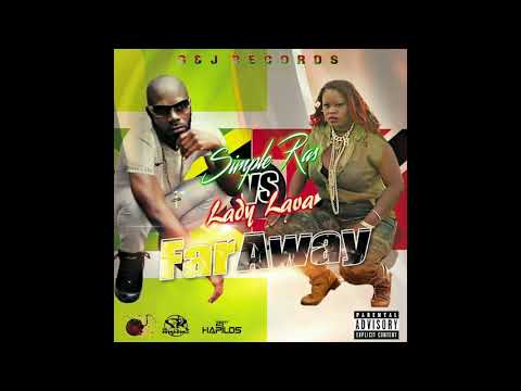Lady Lava & Simple Ras - Far Away (Official Audio) | George & Jahmila Rec | 21st Hapilos (2017)