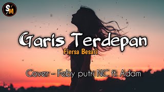 Download lagu ♪Garis Terdepan - Fiersa Besari ( Cover Feby Putri NC ft. Adam) Lirik . mp3 Download lagu ♪Garis Terdepan - Fiersa Besari ( Cover Feby Putri NC ft. Adam) Lirik . mp3
