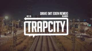Glades - Drive (Mt Eden Remix)