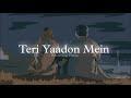 Teri Yaadon Mein Slowed Reverbed KK The Killer