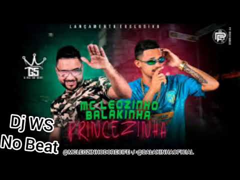 Mc Leozinho é Mc Balakinha - Princezinha.  (Música Nova 2019