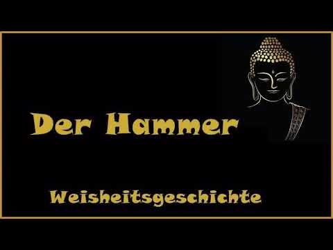 Zur Inspiration: Der Hammer - Weisheitsgeschichte