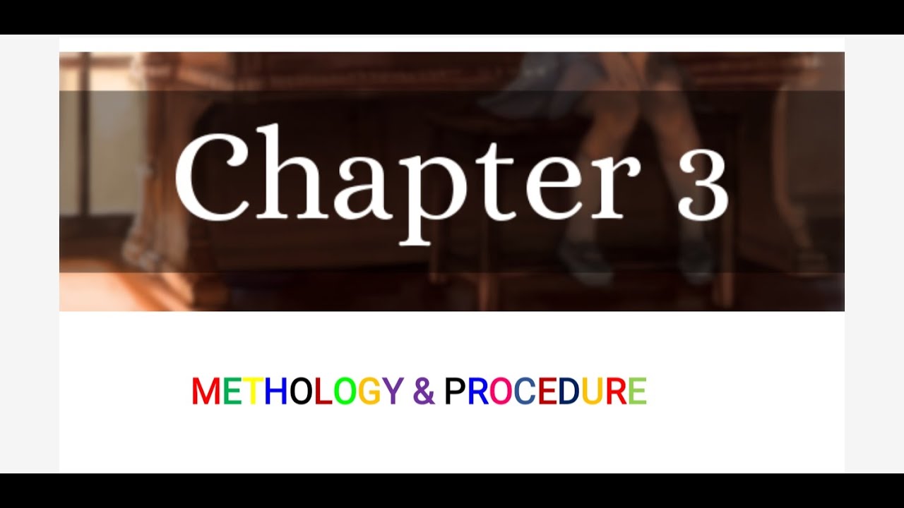 How to write Chapter 3 ''METHOLOGY & PROCEDURE'' of Thesis?? (In English 2022)