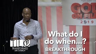 What do I do when? Breakthrough