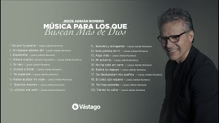 Download lagu Jesús Adrián Romero | Música Para Los Que Buscan Más De Dios mp3