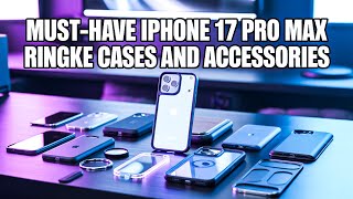 14 Must-Have iPhone 17 Pro Max Ringke Cases and Accessories You’ll Regret Skipping🔥