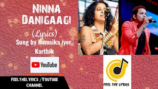 Ninna Danigaagi lyrics| Savaari 2| Karthik| Hamsika Iyer| Feel the lyrics
