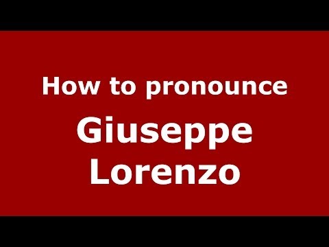 How to pronounce Giuseppe Lorenzo (Italian/Italy)  - PronounceNames.com