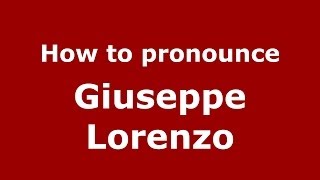 How to pronounce Giuseppe Lorenzo
